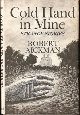 Cold Hand In Mine by Robert Aickman
Scribner's
1975
