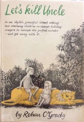 Let's Kill Uncle by Rohan O'Grady
MacMillan
1963
