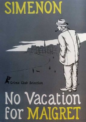 No Vacation For Maigret by Georges Simenon
Doubleday
1953

